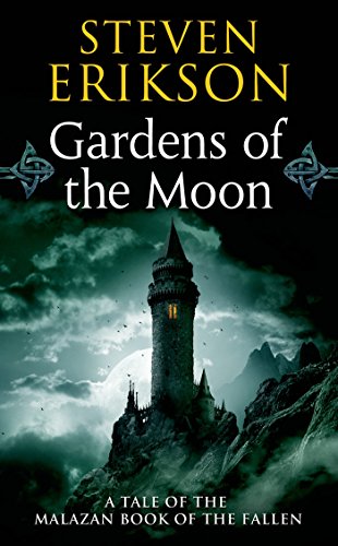 Gardens of the Moon: Book One of The Malazan Book of the Fallen by Steven Erikson